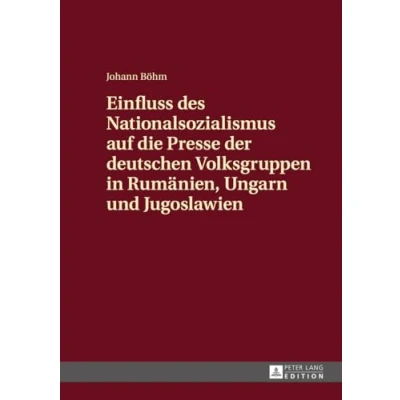 Abbildung von Einfluss des Nationalsozialismus auf die Presse der deutschen Volksgruppen in Rumänien, Ungarn und Jugoslawien: Zeitungsstrukturen politische Schwerpunktsetzungen