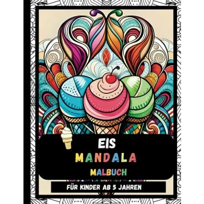 Abbildung von Eiscreme Mandala Malbuch für Kinder ab 5 Jahren: Entspannungs und Stressabbau Eis Zeichnungen Malvorlagen, Geschenk