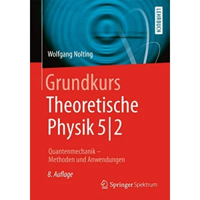Abbildung von Grundkurs Theoretische Physik 5/2: Quantenmechanik Methoden und Anwendungen (Springer Lehrbuch)