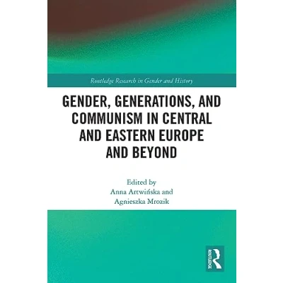 Abbildung von Gender, Generations, and Communism in Central Eastern Europe Beyond (Routledge Research Gender History)