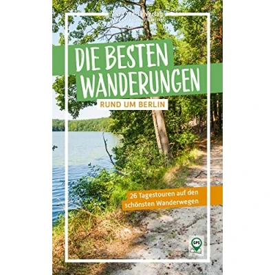 Abbildung von Die besten Wanderungen rund um Berlin: 26 Tagestouren auf den schönsten Wanderwegen (via reise tour)