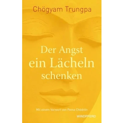 Abbildung von Der Angst ein Lächeln schenken: Sorgen und Ängsten mutig entschlossen begegnen