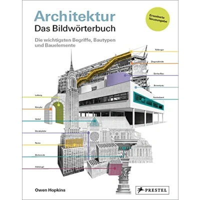 Abbildung von Architektur das Bildwörterbuch: Die wichtigsten Begriffe, Bautypen und Bauelemente. Aktualisierte erweiterte Neuausgabe