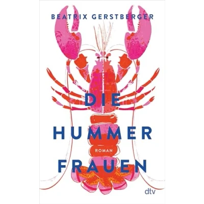 Abbildung von Die Hummerfrauen: Roman »Das Buch des Sommers, schon der erste Satz führt ins Leseglück.« Angela Wittmann, BRIGITTE