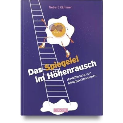 Abbildung von Das Spiegelei im Höhenrausch: Modellierung von Alltagsphänomenen