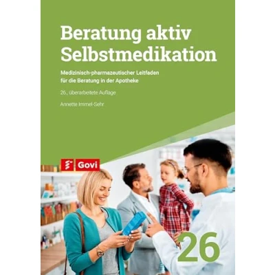 Abbildung von Beratung aktiv Selbstmedikation: Medizinisch pharmazeutischer Leitfaden für die in der Apotheke (Govi)