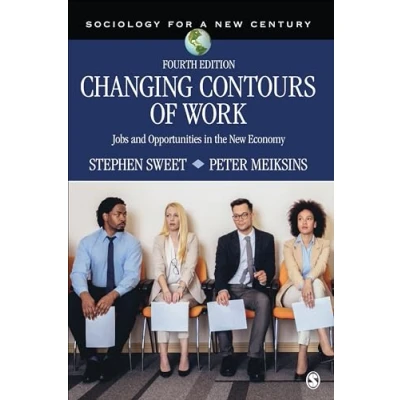 Abbildung von Changing Contours of Work: Jobs and Opportunities in the New Economy (Sociology for a Century)