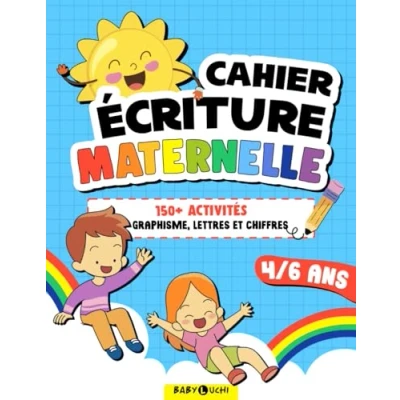 Abbildung von Cahier Ecriture Maternelle: Plus de 150 activités et exercices pour préparer les enfants 4 à 6 ans la rentrée en école primaire : graphisme, formes, lettres, mots, chiffres comptage