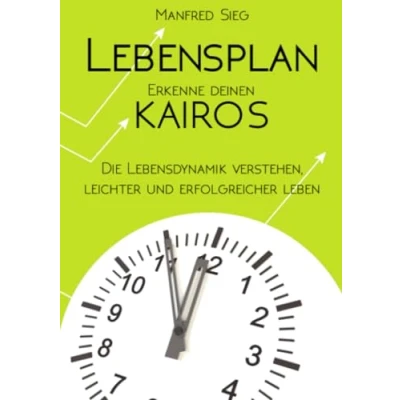 Abbildung von Lebensplan Erkenne deinen KAIROS: Die Lebensdynamik verstehen, leichter und erfolgreicher leben