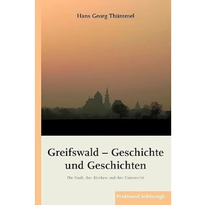 Abbildung von Greifswald Geschichte und Geschichten. Die Stadt, ihre Kirchen Universität