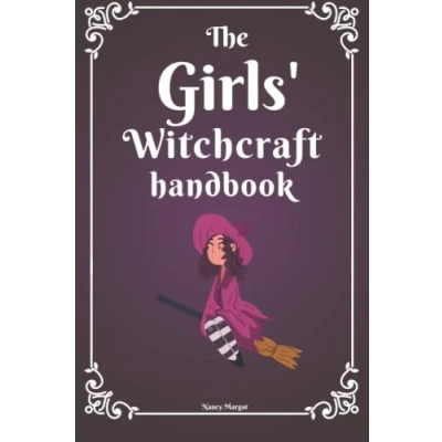Abbildung von The Girls’ Witchcraft Handbook: A Modern Kid&#039;s Guide To Magic Spells, Rituals, Sigil Witchery, Candles and Herbs For Real Witches