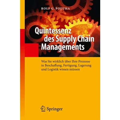 Abbildung von Quintessenz des Supply Chain Managements: Was Sie wirklich über Ihre Prozesse in Beschaffung, Fertigung, Lagerung und Logistik wissen müssen