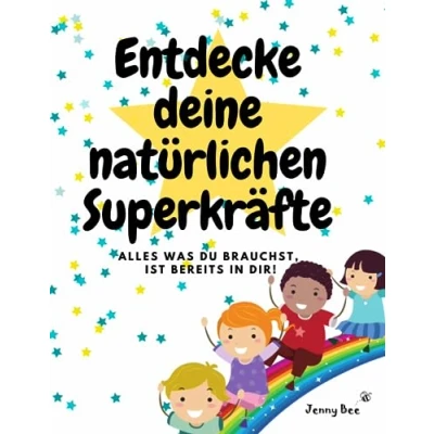 Abbildung von Entdecke deine natürlichen Superkräfte: Alles was du brauchst, ist bereits in dir!