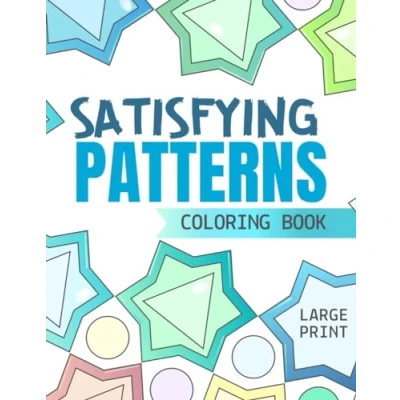 Abbildung von Satisfying Patterns Coloring Book: Easy and Relaxing Geometric Designs for adults: Large Print book with 50 Mindfulness Relaxation