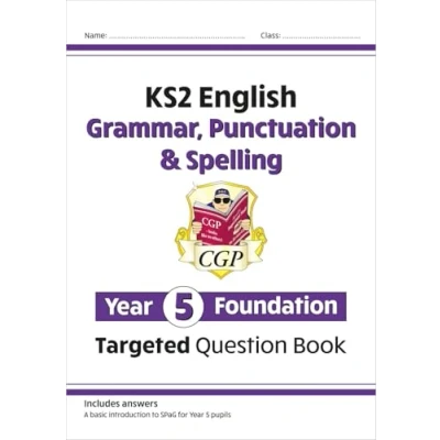 Abbildung von KS2 English Year 5 Foundation Grammar, Punctuation &amp; Spelling Targeted Question Book w/Answers (CGP English)