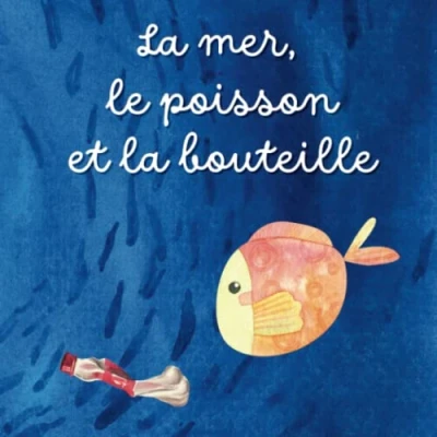 Abbildung von la mer, le poisson et bouteille: Une histoire inspirante pour expliquer en douceur l&#039;écologie aux enfants