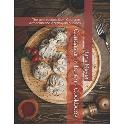 Abbildung von Caucasian Kitchen Cookbook: The best recipes from Georgian, Armenian and Azerbaijani cuisines