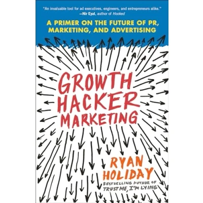 Abbildung von Growth Hacker Marketing: A Primer on the Future of PR, Marketing, and Advertising