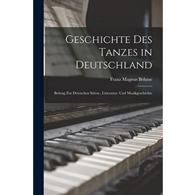Abbildung von Geschichte des Tanzes in Deutschland: Beitrag zur Deutschen Sitten , Litteratur und Musikgeschichte