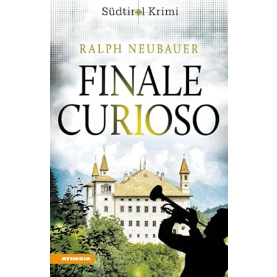 Abbildung von Finale Curioso: Südtirolkrimi Band 12 (Südtirol Krimi: Commissario Fameo ermittelt)