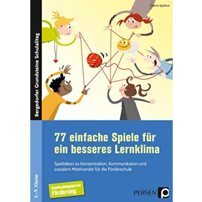 Abbildung von 77 einfache Spiele für ein besseres Lernklima: Spielideen zu Konzentration, Kommunikation und sozialem Miteinander die Förderschule (5. bis 9. Klasse) (Bergedorfer Grundsteine Schulalltag SoPäd)