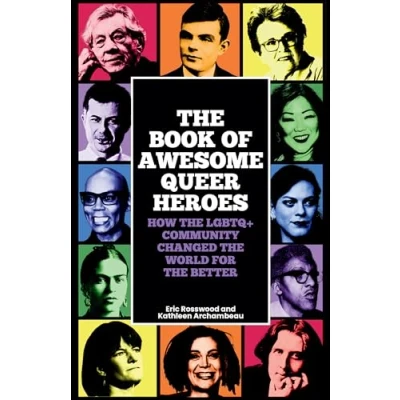 Abbildung von the Book of Awesome Queer Heroes: How LGBTQ+ Community Changed World for Better (LGBT History, Historic Icons)