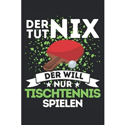 Abbildung von DER TUT NIX WILL NUR Tischtennis SPIELEN!: Notizbuch A5, 120 Seiten, LINIERT Lustiges Spruch Motiv für Tischtennisspieler! Super ... Geschenkidee