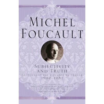 Abbildung von Subjectivity and Truth: Lectures at the Collège de France, 1980 1981 (Michel Foucault, France)