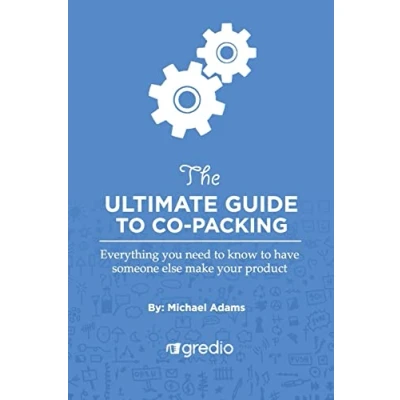 Abbildung von The Ultimate Guide to Co Packing: Navigating Your Way Through Finding &amp; Working with a Packer