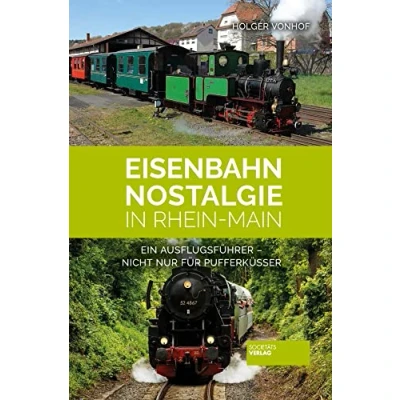 Abbildung von Eisenbahn Nostalgie in Rhein Main: Ein Ausflugsführer nicht nur für Pufferküsser