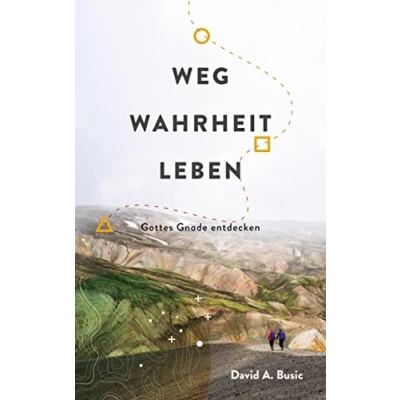 Abbildung von Weg, Wahrheit, Leben: Gottes Gnade entdecken (Edition Gemeindeakademie)