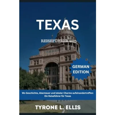 Abbildung von Texas Reiseführer 2025: Wo Geschichte, Abenteuer und lokaler Charme aufeinandertreffen: Ein für