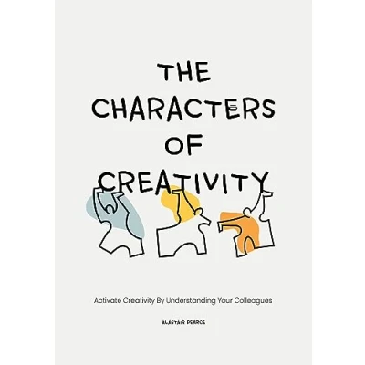 Abbildung von The Characters of Creativity: Activate creativity by understanding your colleagues