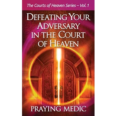 Abbildung von Defeating Your Adversary in the Court of Heaven (The Courts Heaven, Band 1)