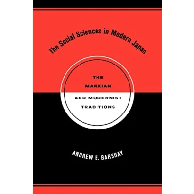 Abbildung von the Social Sciences in Modern Japan: Marxian and Modernist Traditions: Traditions Volume 15 (Twentieth Century Emergence of a World Power, Band 15)