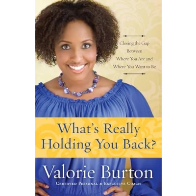 Abbildung von What&#039;s Really Holding You Back?: Closing the Gap Between Where Are and Want to Be