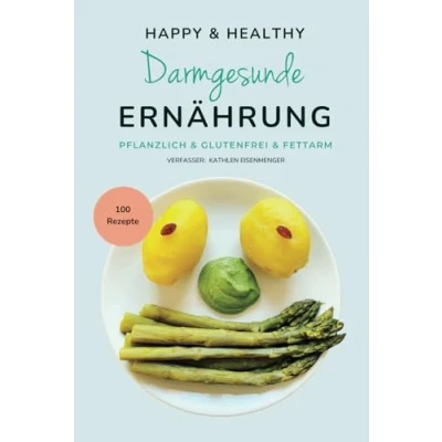 Abbildung von 100 Rezepte Darmgesunde Ernährung: Pflanzlich Glutenfrei Fettarm
