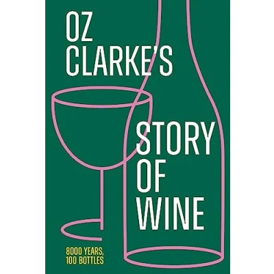 Abbildung von Oz Clarke’s Story of Wine: The updated and revised book history for every wine lover