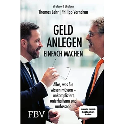 Abbildung von Geld anlegen einfach machen: Alles, was Sie wissen müssen unkompliziert, unterhaltsam und umfassend