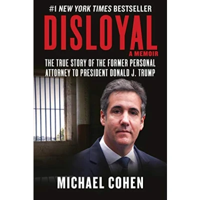 Abbildung von Disloyal: A Memoir: the True Story of Former Personal Attorney to President Donald J. Trump