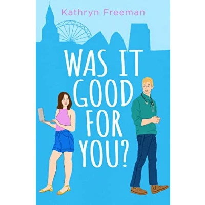 Abbildung von Was It good for You?: a feel grumpy x sunshine Romcom 2024 which reads just like movie! (The Kathryn Freeman Collection)