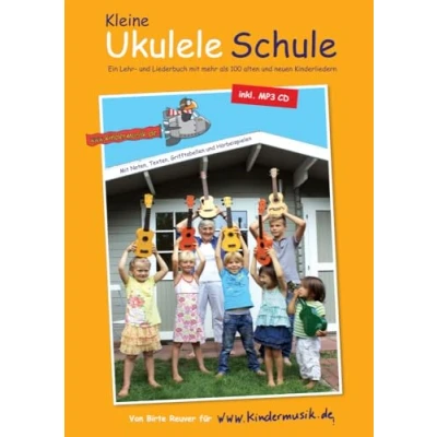 Abbildung von Die Kleine Ukulele Schule: Ein Lehr und Liederbuch mit mehr als 100 alten neuen Kinderliedern: Kinderliedern / inkl. MP3 CD