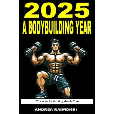 Abbildung von 2025 A Bodybuilding Year: Workouts Plans for Gaining Muscle Mass