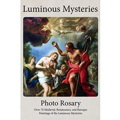 Abbildung von Luminous Mysteries Photo Rosary: Pray the Rosary with over 70 Medieval, Renaissance, and Baroque Paintings (Photo Rosaries)