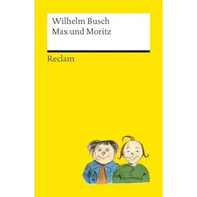 Abbildung von Max und Moritz: Der Kinderbuch Klassiker, durchgängig farbig illustrierte Ausgabe Reclams Universal Bibliothek