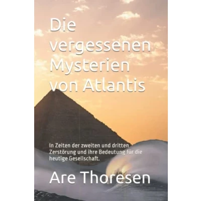 Abbildung von die vergessenen Mysterien von Atlantis: In Zeiten der zweiten und dritten Zerstörung ihre Bedeutung für heutige Gesellschaft.