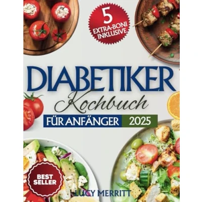 Abbildung von Diabetiker Kochbuch für Anfänger: Einfache, schnelle und leckere Rezepte Diabetes (Typ 2, Prädiabetes, neu diagnostiziert), wenig Zucker &amp; Kohlenhydrate. Inklusive 4 Wochen Essensplan.