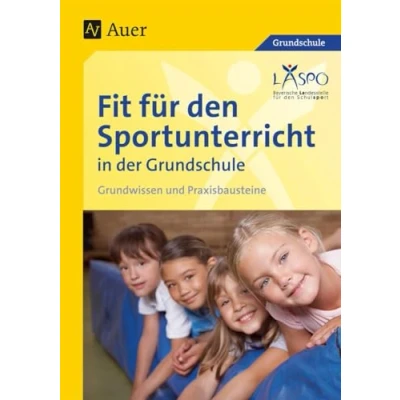 Abbildung von Fit für den Sportunterricht in der Grundschule: Grundwissen Praxisbausteine (1. bis 4. Klasse)