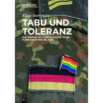 Abbildung von Tabu und Toleranz: der Umgang mit Homosexualität in Bundeswehr 1955 bis 2000