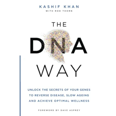 Abbildung von the DNA Way: Unlock Secrets of Your Genes to Reverse Disease, Slow Ageing and Achieve Optimal Wellness
